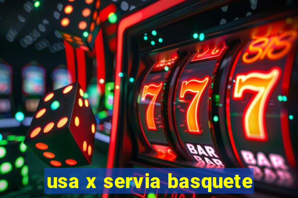 usa x servia basquete