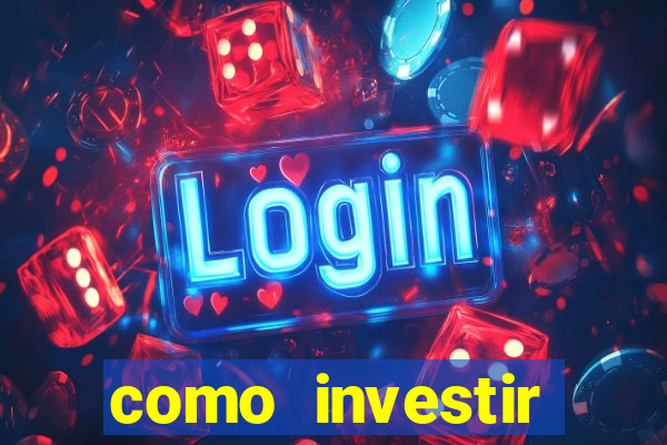 como investir grandes fortunas