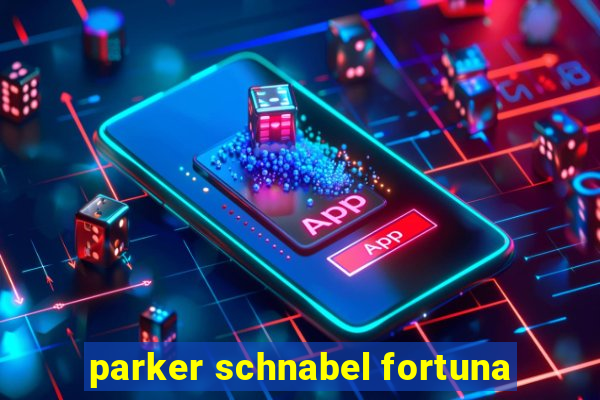 parker schnabel fortuna