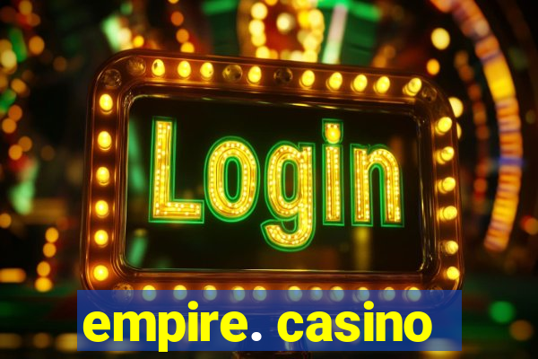 empire. casino