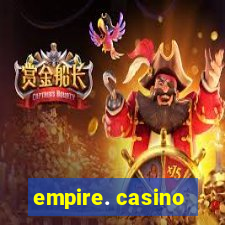 empire. casino