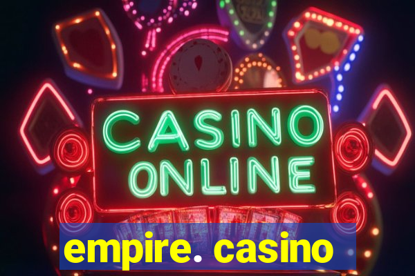 empire. casino