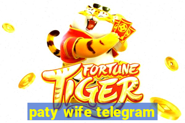 paty wife telegram