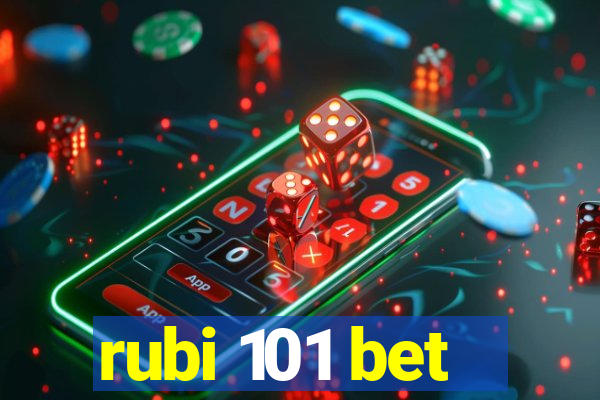 rubi 101 bet