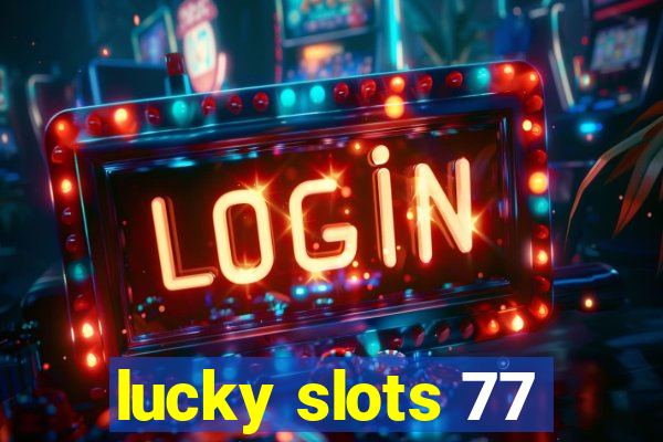 lucky slots 77