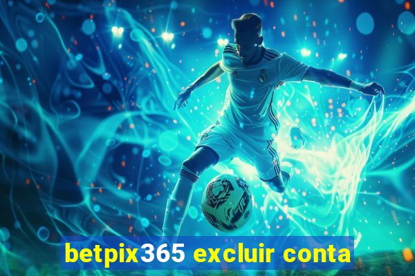 betpix365 excluir conta