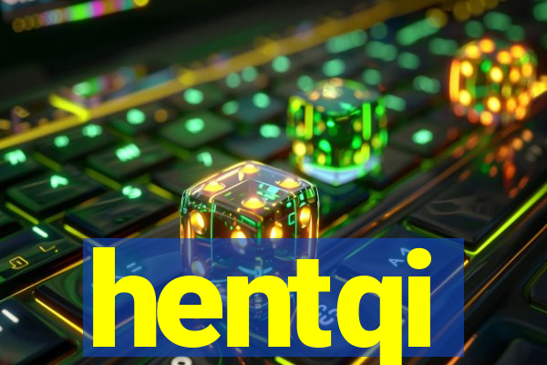 hentqi