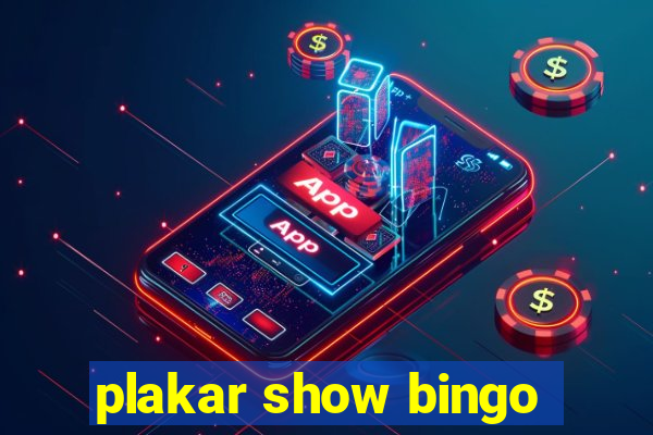 plakar show bingo