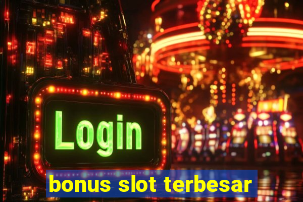 bonus slot terbesar