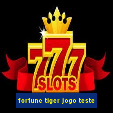 fortune tiger jogo teste