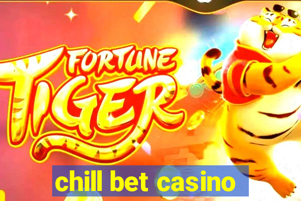 chill bet casino