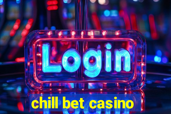 chill bet casino