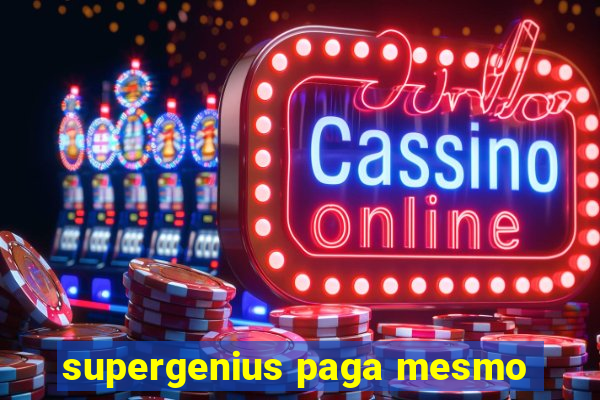 supergenius paga mesmo