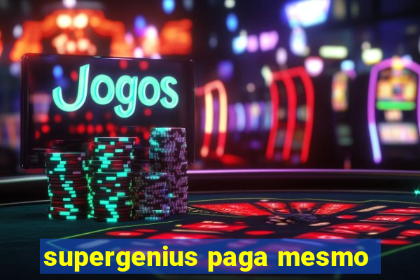 supergenius paga mesmo