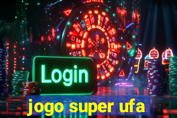 jogo super ufa