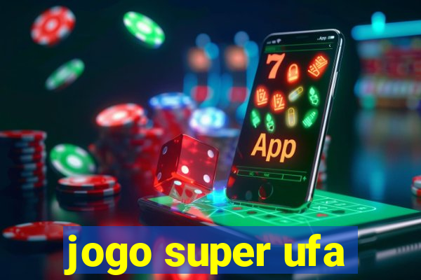 jogo super ufa