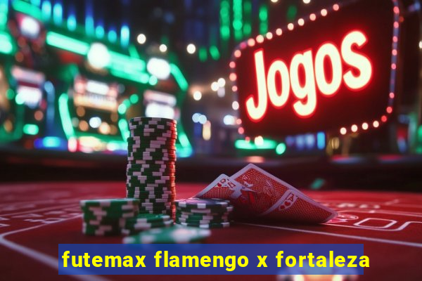 futemax flamengo x fortaleza