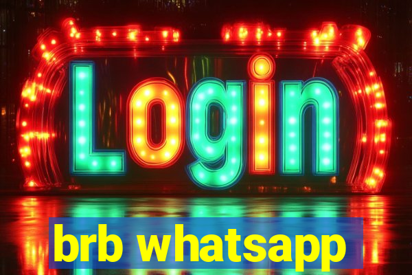 brb whatsapp