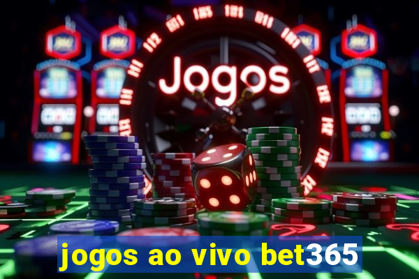 jogos ao vivo bet365