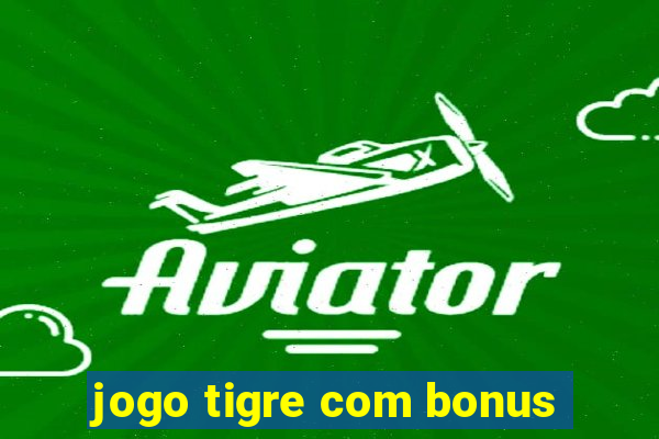 jogo tigre com bonus