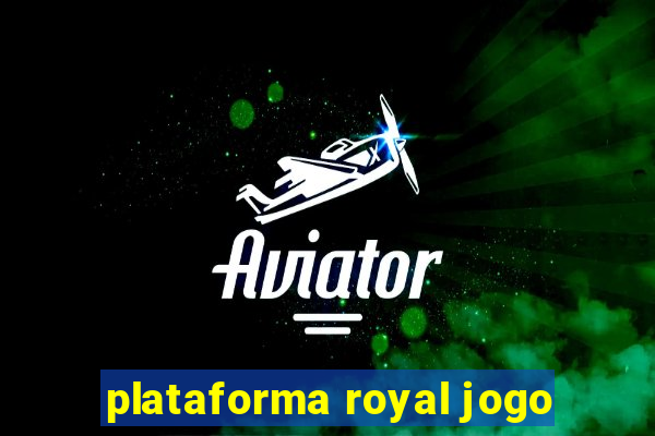 plataforma royal jogo