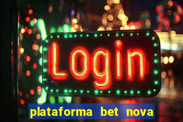 plataforma bet nova pagando no cadastro