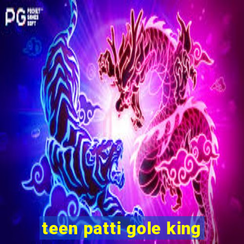 teen patti gole king