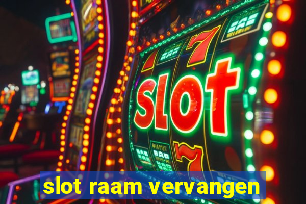 slot raam vervangen