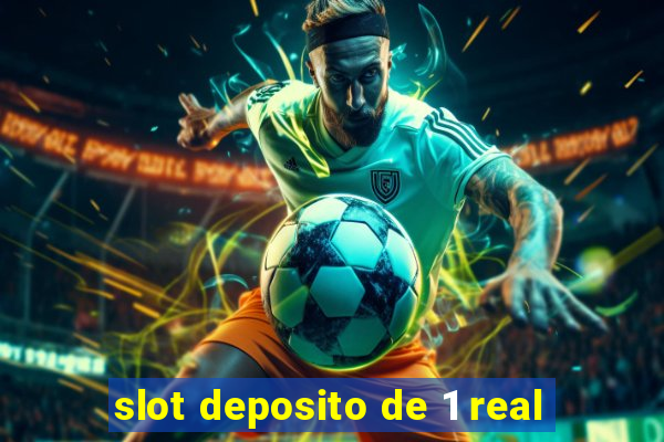 slot deposito de 1 real