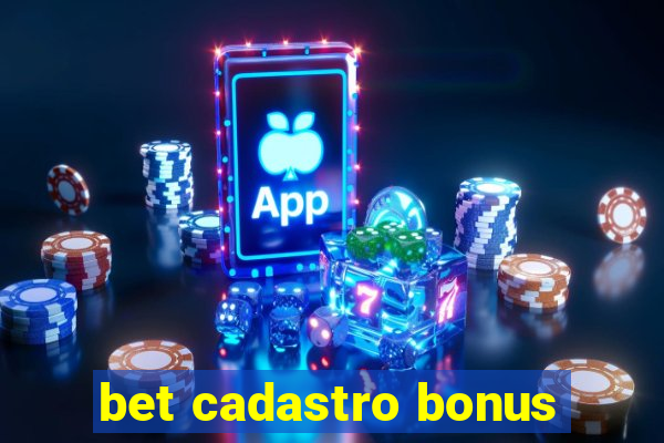 bet cadastro bonus