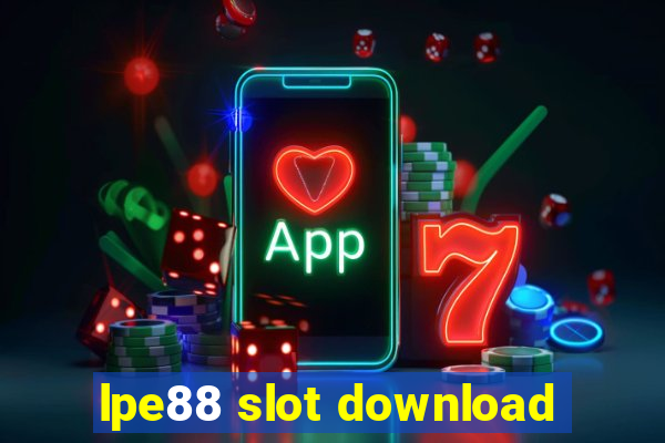 lpe88 slot download