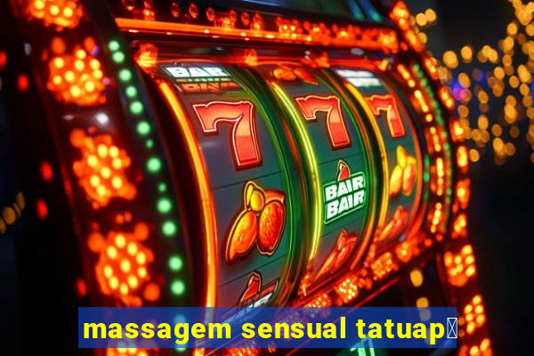 massagem sensual tatuap茅