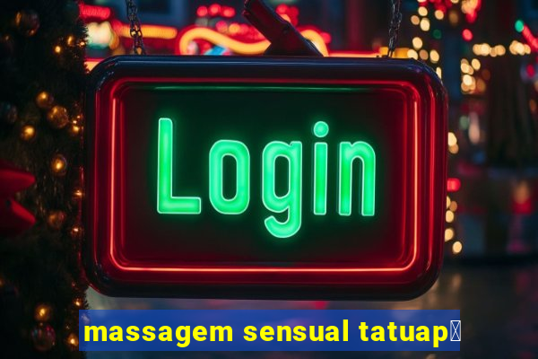 massagem sensual tatuap茅