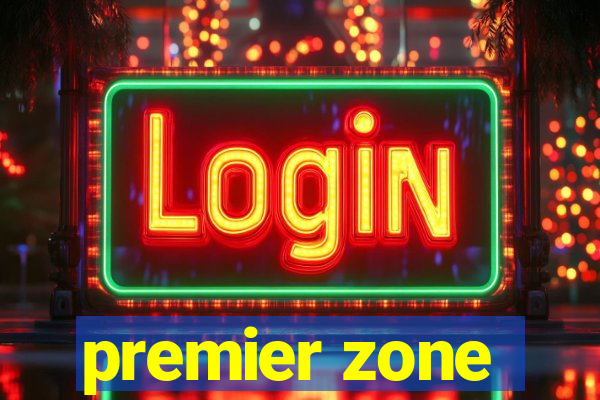 premier zone