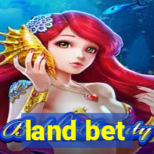 land bet