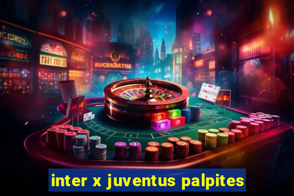 inter x juventus palpites