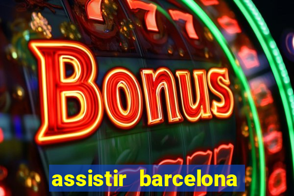 assistir barcelona x real madrid futemax