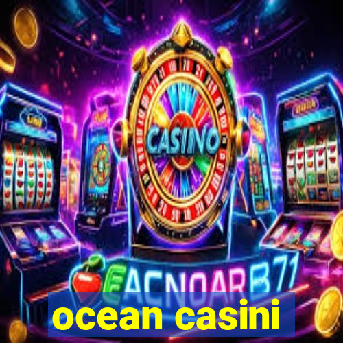 ocean casini