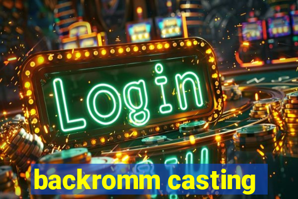 backromm casting