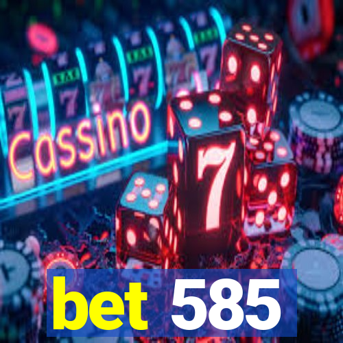 bet 585