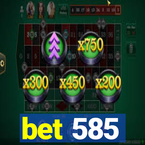 bet 585