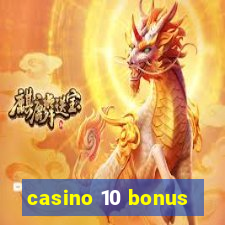 casino 10 bonus