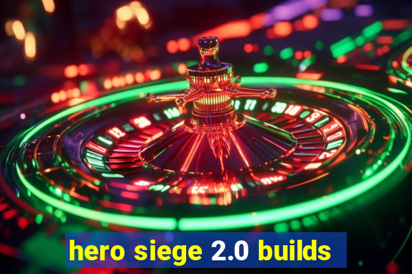 hero siege 2.0 builds