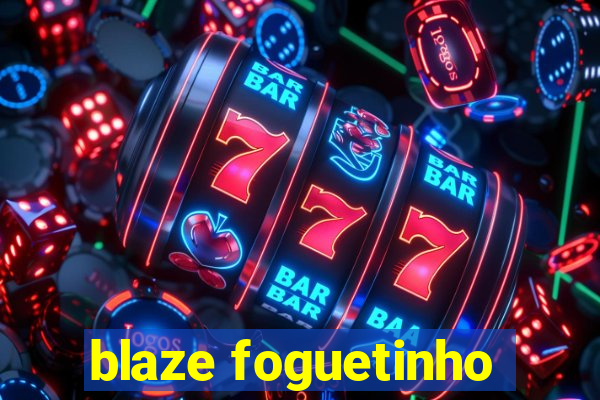 blaze foguetinho