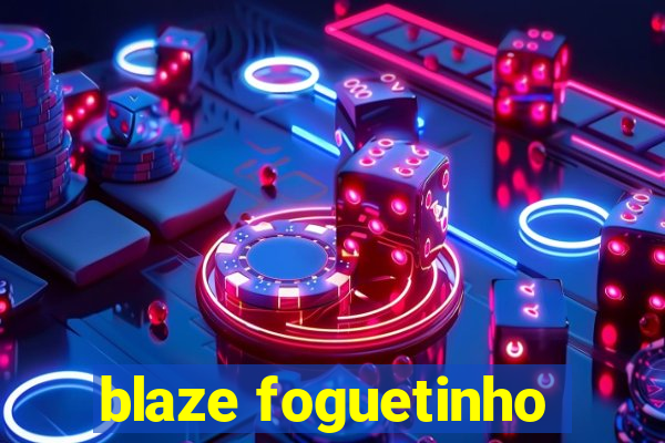 blaze foguetinho