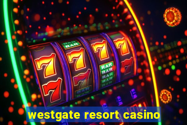 westgate resort casino