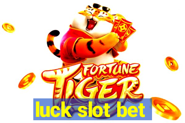 luck slot bet