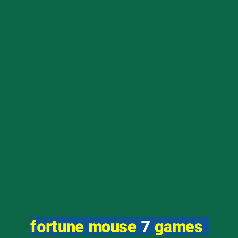 fortune mouse 7 games