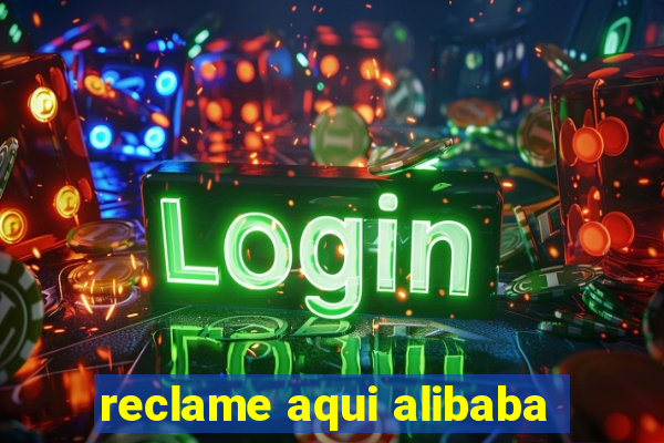 reclame aqui alibaba