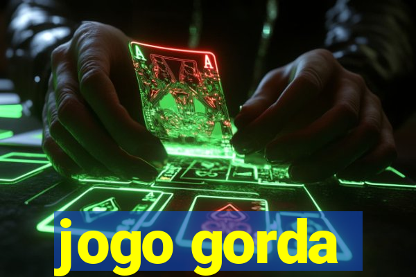 jogo gorda